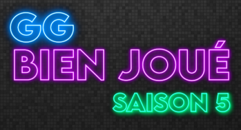 GG Bien joué Saison 5